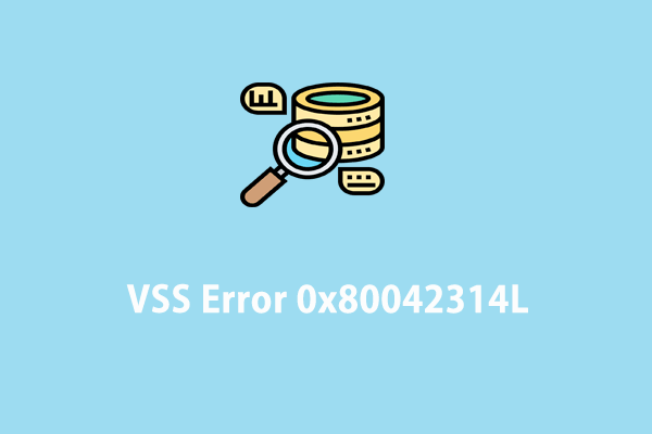 How to Get Rid of VSS Error 0x80042314L on Windows 10/11?