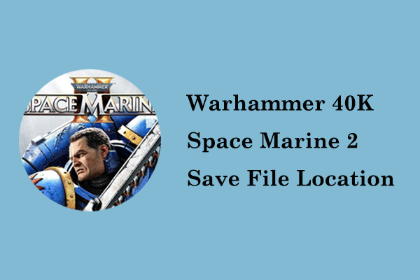 How to Find Warhammer 40K Space Marine 2 Save File Location