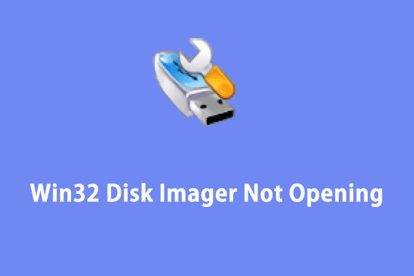 Win32 Disk Imager wird auf dem PC nicht geöffnet? Probieren Sie diese Lösungen aus!