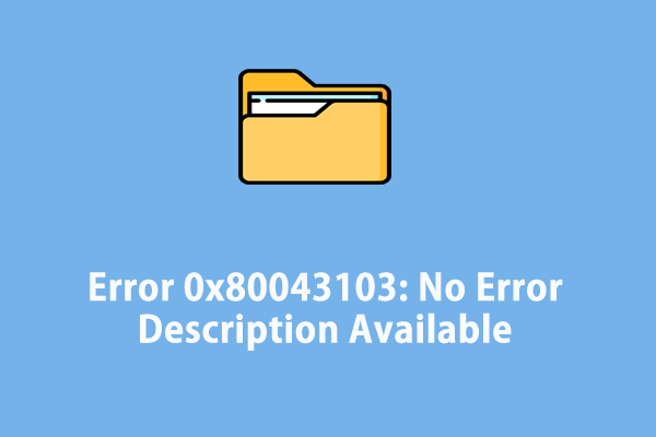 Full Fixed - Error 0x80043103: No Error Description Available