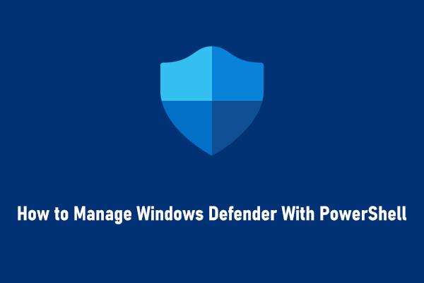 How to Manage Windows Defender With PowerShell Easily