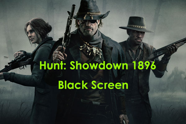 How to Fix Hunt: Showdown 1896 Black Screen on Startup in PC?