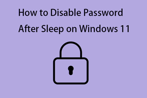 How to Disable Password After Sleep on Windows 11? 4 Ways!