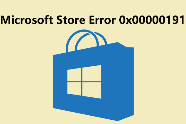 Quickly Fix Microsoft Store Error 0x00000191 on Windows 10/11