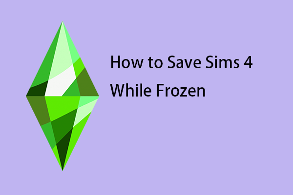 How to Save Sims 4 While Frozen & How to Protect Sims 4 Saves