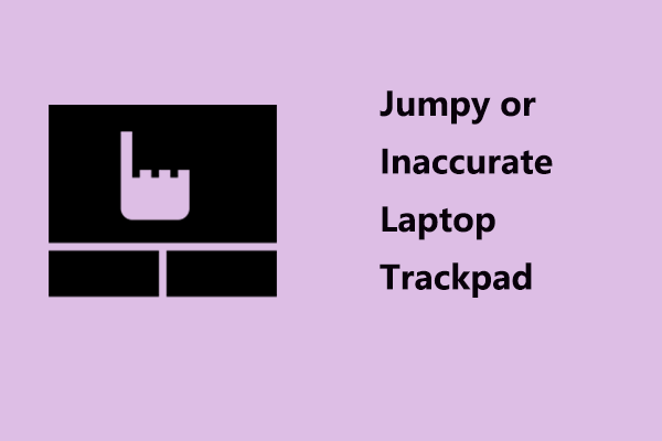 Jumpy or Inaccurate Laptop Trackpad: Try These Methods to Fix