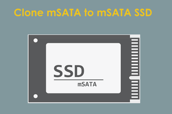 How Can You Clone mSATA to mSATA SSD Without Reinstalling?