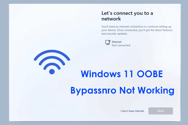 Is OOBE Bypassnro Not Working Windows 11? Troubleshoot It!