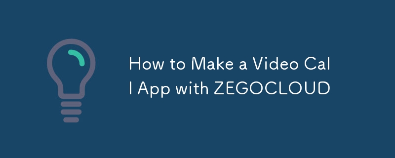 Comment créer une application d'appel vidéo avec ZEGOCLOUD