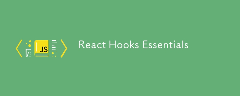 Les essentiels de React Hooks