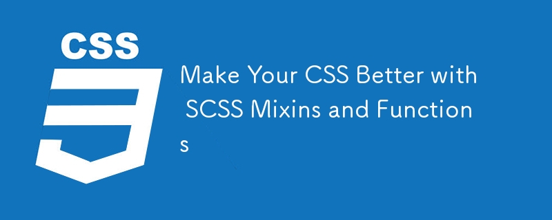 Améliorez votre CSS avec les mixins et fonctions SCSS