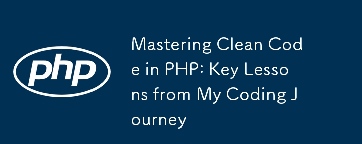 Maîtriser le code propre en PHP : leçons clés de mon parcours de codage