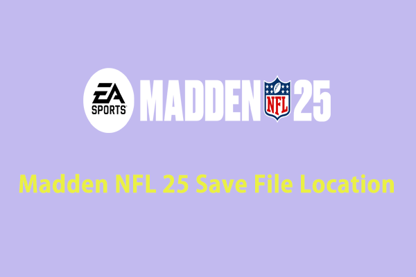 Comment trouver l'emplacement du fichier de sauvegarde de Madden NFL 25 sous Windows 10/11