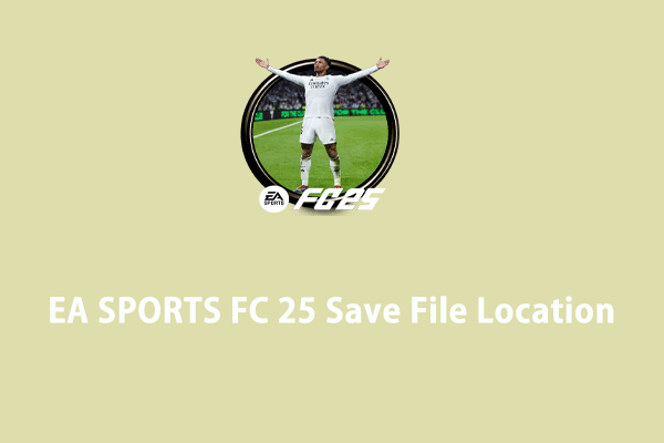 Bagaimana untuk Cari EA SPORTS FC 25 Simpan Lokasi Fail pada PC?