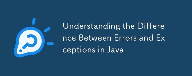 Comprendre la différence entre les erreurs et les exceptions en Java