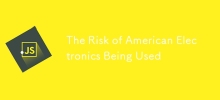 Das Risiko, dass amerikanische Elektronik verwendet wird