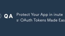 Protect Your App in inutes: OAuth Tokens Made Easy