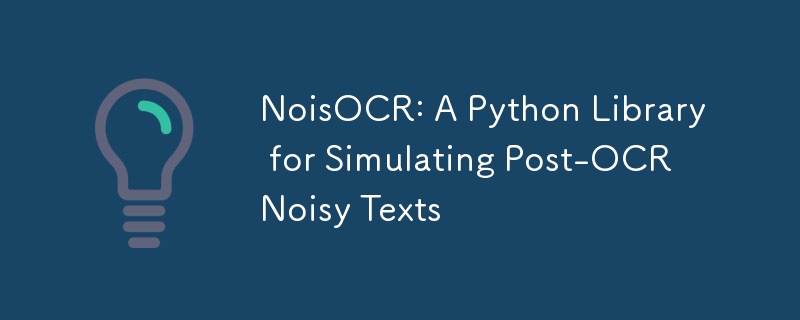 NoisOCR: OCR 이후 시끄러운 텍스트를 시뮬레이션하기 위한 Python 라이브러리