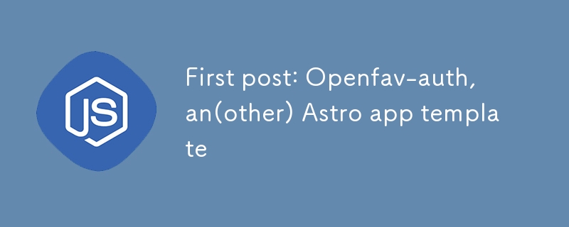 Erster Beitrag: Openfav-auth, eine (andere) Astro-App-Vorlage