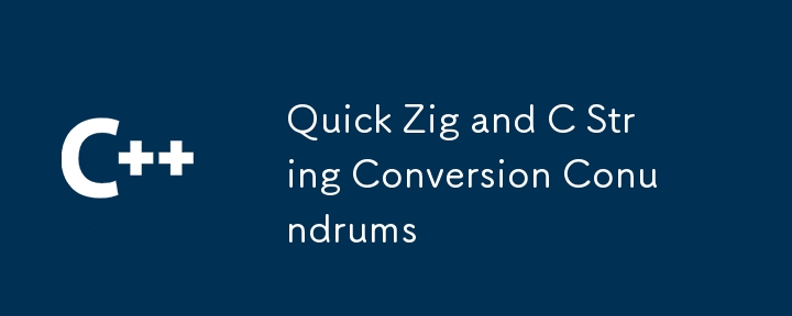 Quick Zig and C String Conversion Conundrums