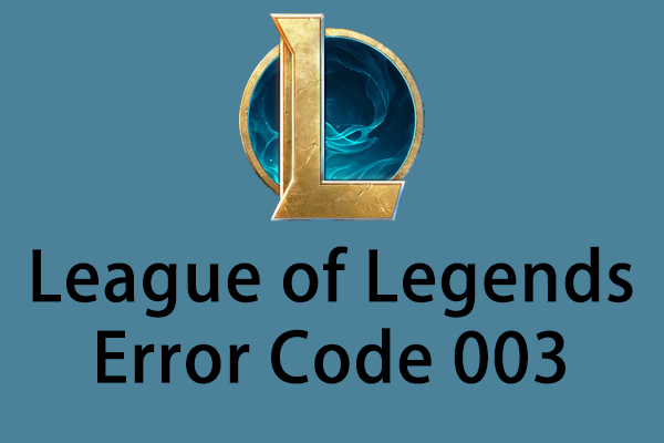 Comment réparer le code d'erreur 003 de League of Legends : 5 solutions rapides