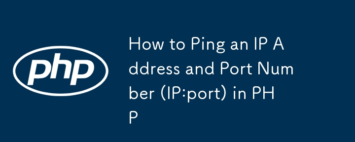 So pingen Sie eine IP-Adresse und Portnummer (IP:port) in PHP an