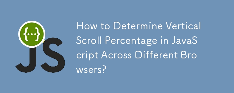 Comment déterminer le pourcentage de défilement vertical en JavaScript sur différents navigateurs ?