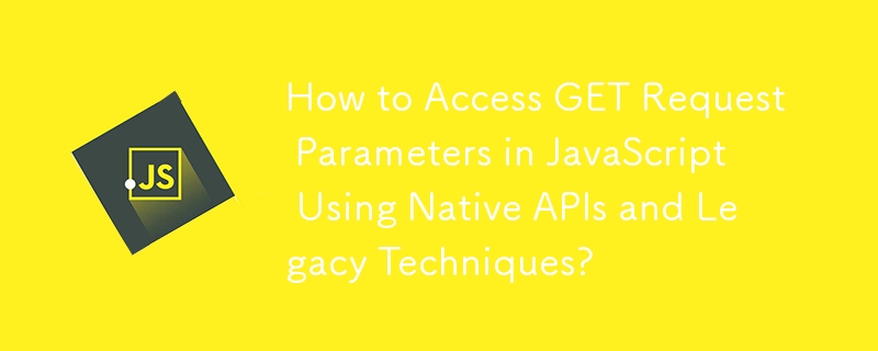 Comment accéder aux paramètres de requête GET en JavaScript à l'aide d'API natives et de techniques héritées ?