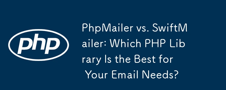 PhpMailer vs SwiftMailer : quelle bibliothèque PHP est la meilleure pour vos besoins de messagerie ?