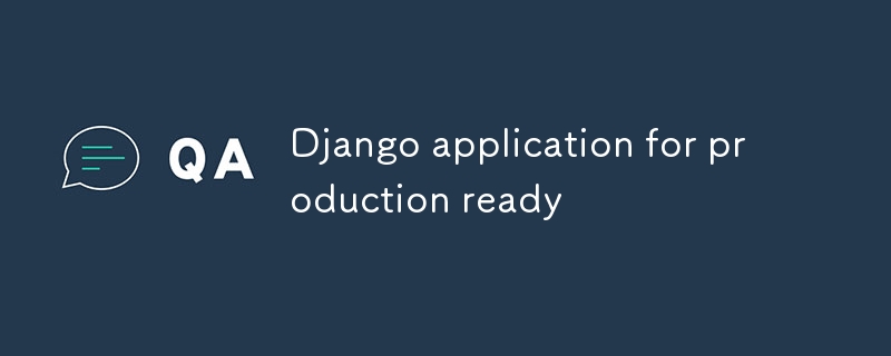 Django application for production ready