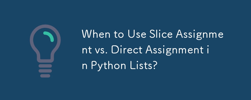 Quand utiliser l'affectation de tranches ou l'affectation directe dans les listes Python ?