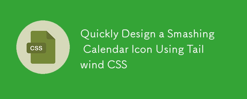 Concevez rapidement une icône de calendrier époustouflante à l'aide de Tailwind CSS