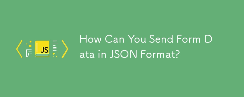 Comment envoyer des données de formulaire au format JSON ?