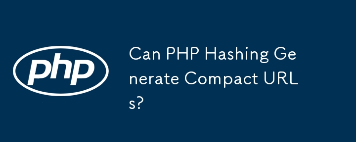 Le hachage PHP peut-il générer des URL compactes ?