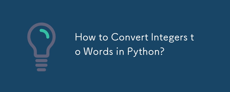 Comment convertir des entiers en mots en Python ?