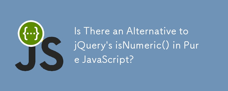 Adakah Terdapat Alternatif kepada isNumeric() jQuery dalam JavaScript Tulen?