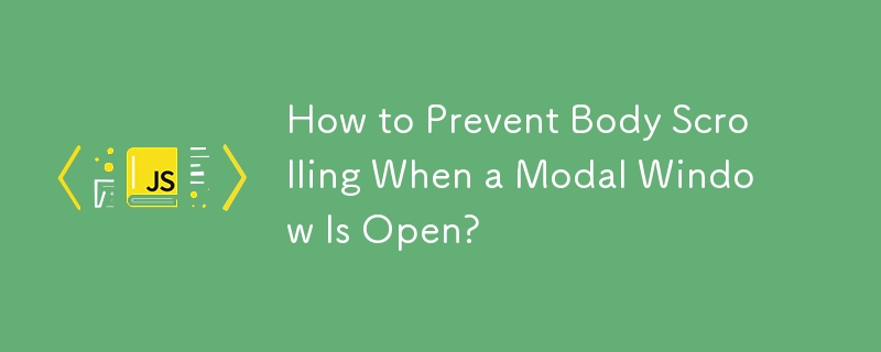 How to Prevent Body Scrolling When a Modal Window Is Open?