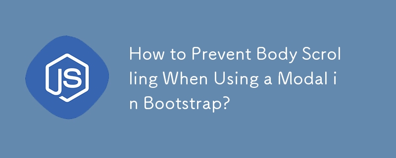 Comment empêcher le défilement du corps lors de l'utilisation d'un modal dans Bootstrap ?