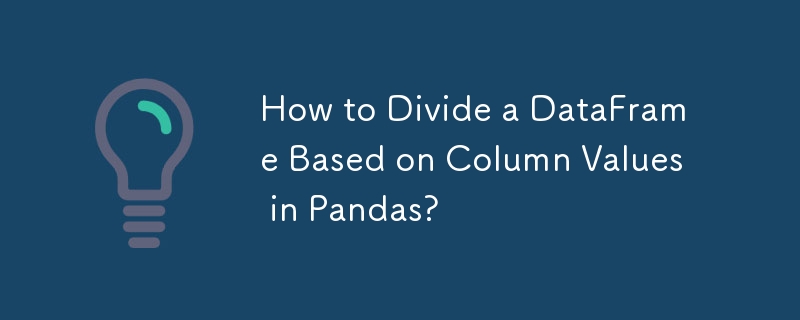 Comment diviser un DataFrame en fonction des valeurs de colonne dans Pandas ?