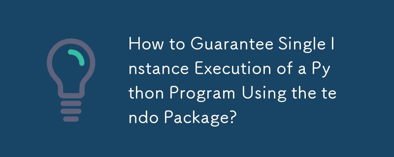 How to Guarantee Single Instance Execution of a Python Program Using the tendo Package?