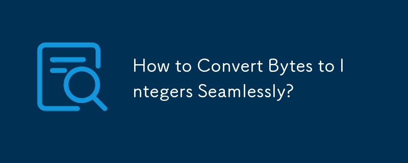 How to Convert Bytes to Integers Seamlessly?