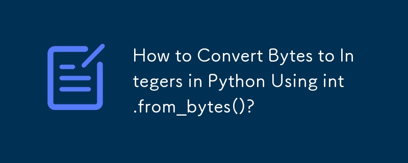 Bagaimana untuk Menukar Bait kepada Integer dalam Python Menggunakan int.from_bytes()?