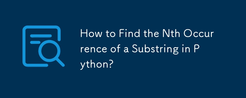 How to Find the Nth Occurrence of a Substring in Python?