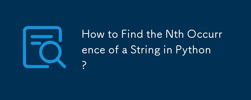 How to Find the Nth Occurrence of a String in Python?