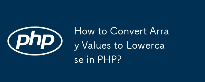 How to Convert Array Values to Lowercase in PHP?