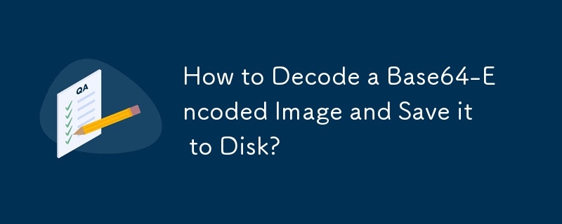 Comment décoder une image codée en Base64 et l'enregistrer sur le disque ?