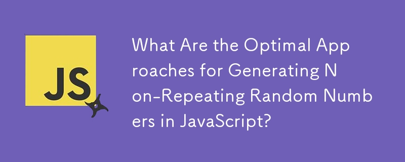 Was sind die optimalen Ansätze zur Generierung sich nicht wiederholender Zufallszahlen in JavaScript?