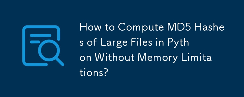 How to Compute MD5 Hashes of Large Files in Python Without Memory Limitations?