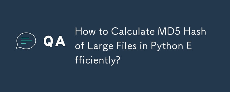 Comment calculer efficacement le hachage MD5 de fichiers volumineux en Python ?