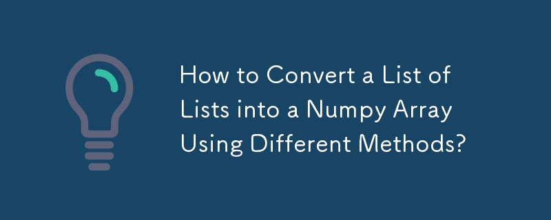 Wie konvertiere ich eine Liste von Listen mit verschiedenen Methoden in ein Numpy-Array?